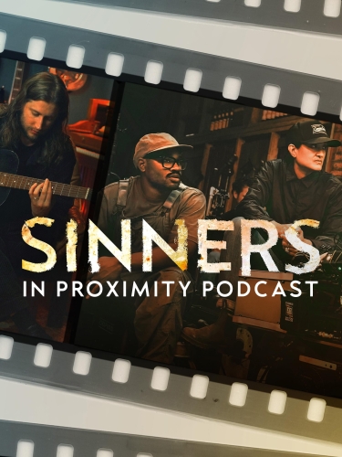 Sinners: In Proximity Podcast 2025