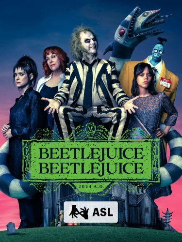Beetlejuice Beetlejuice (with ASL) 2024