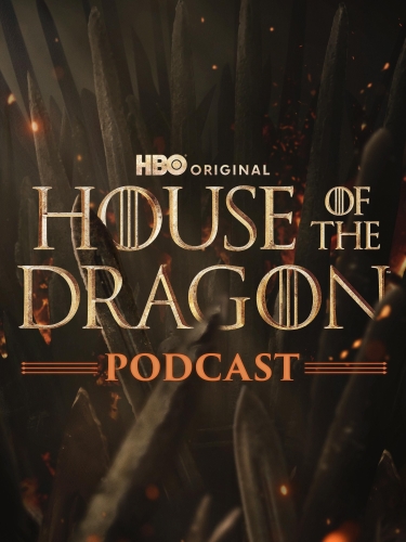 The Game of Thrones Podcast: House of the Dragon 2022
