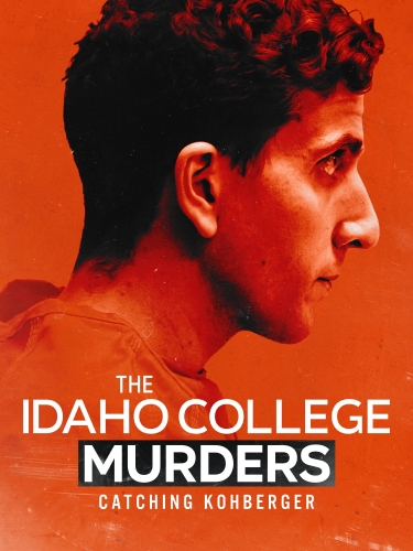 The Idaho College Murders: Catching Kohberger 2026
