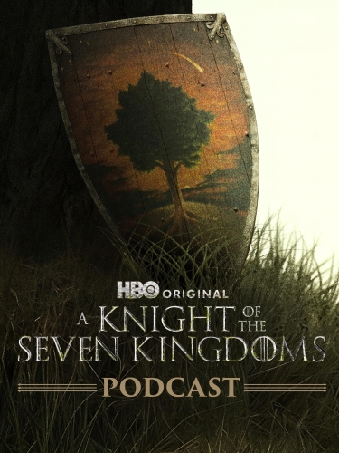 Game of Thrones Podcast: A Knight of the Seven Kingdoms 2026